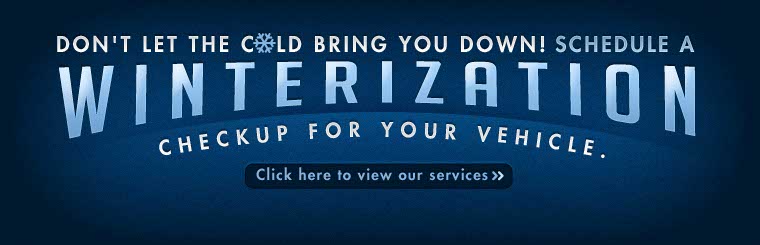 Schedule a winterization checkup for your vehicle. Click here to view our services.